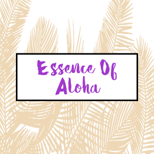 Essence Of Aloha